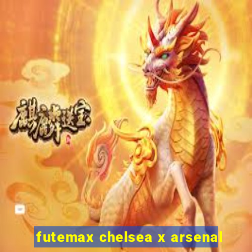 futemax chelsea x arsenal